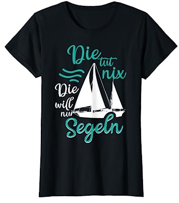 Die Tut Nix Die Will Nur Segeln Lustiges Seglerin Segelboot T-Shirt