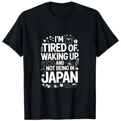 Estoy Cansado de Despertar y no Estar en Japón Travel Camiseta