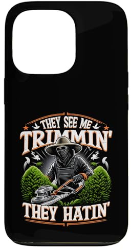 Gardener Hedge Trimmer They See Me Trimmin They Hatin Garden Case for iPhone 13 Pro