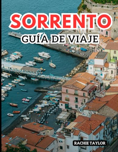 Sorrento Guía de Viaje: Experimenta Italia Sol, mar y cítricos con imágenes claras, mapas, información actualizada, hoteles y lugares para visitar, y más.
