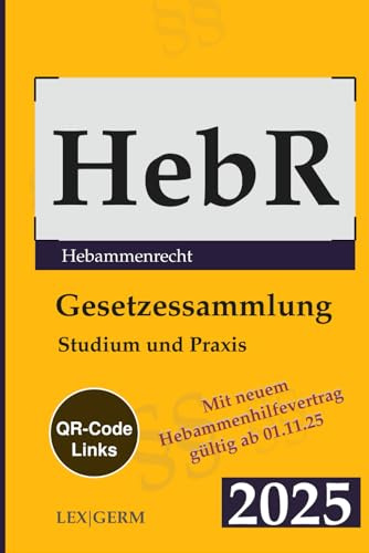 Gesetzestexte für Hebammen 2025 | HebG, HebStPrV, MuSchG, SGB V, BGB, StGB | Rechtsgrundlagen für Studium, Praxis und Geburtshilfe | Gesetzessammlung ... Klinik- und Praxisalltag