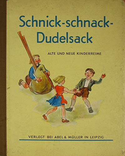 Schnick-schnack-Dudelsack. Alte und neue Kinderreime.