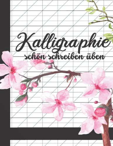 Kalligraphie schön schreiben üben: Übungsheft für Schönschreiber, Handlettering Freunde und Liebhaber dekorativer Schriften moderne Schreibschrift leichter lernen und Spaß am Schreiben finden