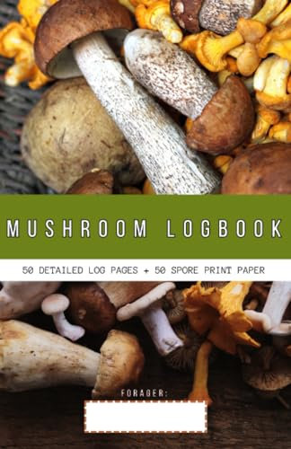 Mushroom Enthusiast’s Identification Book For All Levels Of Foraging I 50 I.D. Log Pages I 50 Spore Print Papers: Compact Size I Record Your Discoveries
