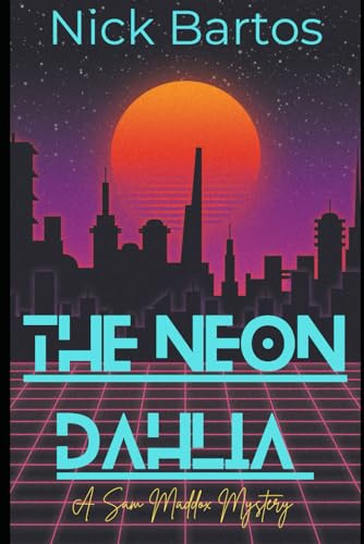 The Neon Dahlia: A Sam Maddox Mystery