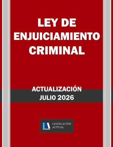 LEY DE ENJUICIAMIENTO CRIMINAL. Legislación Actual.: Para profesionales, estudiantes y opositores.