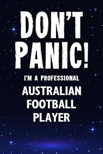 Don't Panic! I'm A Professional Australian Football Player: Customized Lined Notebook Journal Gift For Somebody Who Enjoys Australian Football