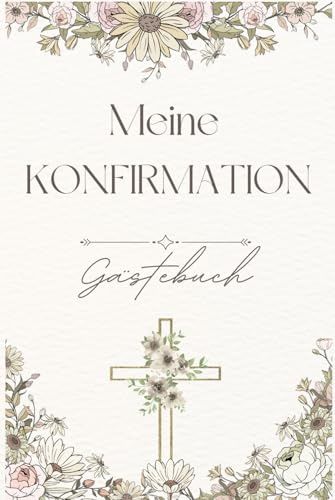 Meine Konfirmation – Gästebuch für Familie & Freunde | Wünsche und Erinnerungen zur Konfirmationsfeier: Konfirmations-Gästebuch mit Fragen zum ... Zeichnungen und persönliche Erinnerungen