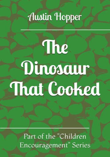 The Dinosaur That Cooked (Children Encouragement)