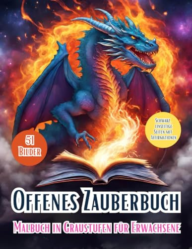 Offenes Zauberbuch Graustufen-Malbuch Für Erwachsene: Entdecken Sie Die Zauberhafte Welt Der Magie Und Des Geheimnisses Mit Mythischen Kreaturen, Drachen, Fantasy-Landschaften Und Mehr!