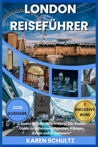 LONDON-REISEFÜHRER 2026: „London im Jahr 2026 erleben: Der Insider-Guide zu Sehenswürdigkeiten, Klängen, Essen und Abenteuern“
