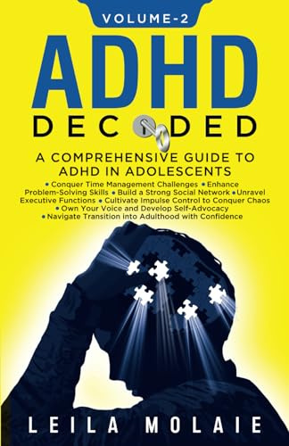 ADHD Decoded- A Comprehensive Guide to ADHD in Adolescents; Volume 2: Conquer time management challenges, Enhance problem-solving skills, Build a ... functions, and Transition into adult life.