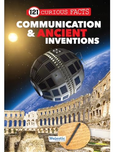 121 Communication & Ancient Inventions Facts Book for Kids Ages 8+ – 121 Curious Facts for Curiours Children – Colourful Images and Bold Text for Easy Reading – Educational Paperback Edition with