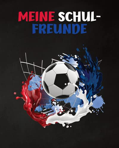 Meine Schulfreunde: Fussball Freundebuch für die Schule. Geschenk für Grundschulkinder. Ab 6 Jahren