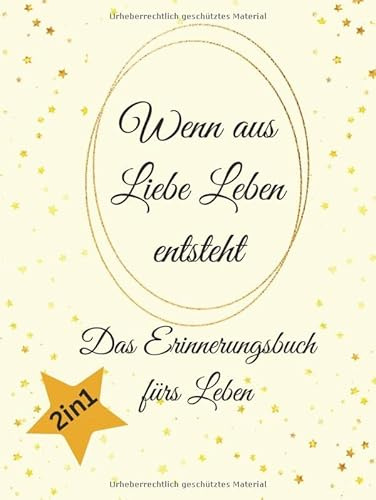 Wenn aus Liebe Leben entsteht | 2in1 Babyalbum I Schwangerschaftstagebuch für die magische Momente und Erinnerungen I Fotoalbum zum selbst gestalten ... zur Geburt: Das Erinnerungsbuch fürs Leben