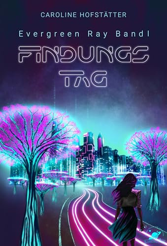 Findungstag: Roman über eine intelligente Stadt, die sich ihre Zukunft selbst erschafft. (Evergreen Ray 1)