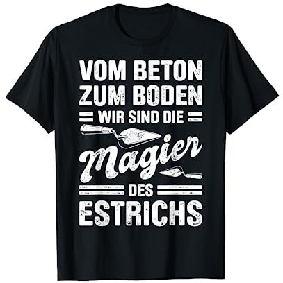 Estrich Legen Für Estrichleger Estrichbauer Handwerker T-Shirt