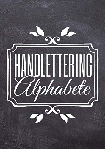Handlettering Alphabete: Kalligraphie Alphabete und Schriften als Vorlagen zum Abpausen für schönere Handschrift