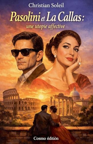 Pasolini et La Callas: une utopie affective
