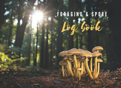 Foraging & Spore Print Log Book: This is a Foraging & Spore Print Log Book for mushroom collection