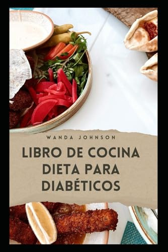 LIBRO DE COCINA DIETA PARA DIABÉTICOS: Delicias bajas en carbohidratos, azúcar y vida sana