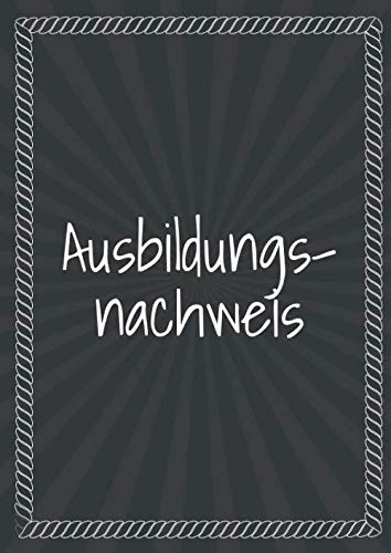 Ausbildungsnachweis: DIN A4 Berichtsheft für der Berufsausbildung - Ausbildungsnachweisheft für die Ausbildung