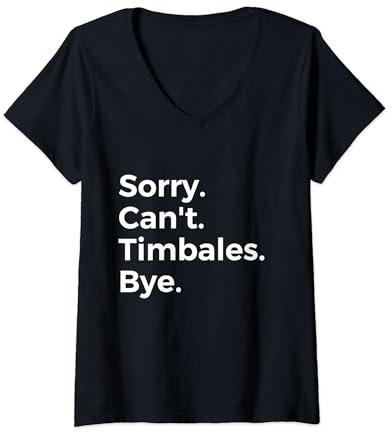 Sorry Can't Timbales Bye Instrument de musique Musique T-Shirt avec Col en V