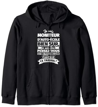 moniteur d’auto-école bien sur je suis Sweat à Capuche