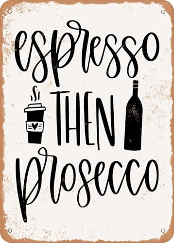 Metal Sign - Espresso then Prosecco - Vintage Rusty Look home decor