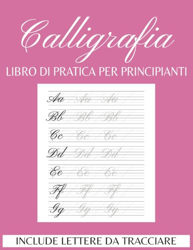 Quaderno di Calligrafia Per Principianti: Quaderno per Esercizi con Lettere da Maiuscole e Minuscole da Tracciare e Pagine per Esercitazioni, Fogli di ... Hand Lettering, Scrittura Creativa |