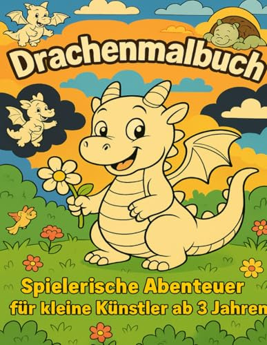 Drachen Kindermalbuch: Spielerische Abenteuer für kleine Künstler ab 3 Jahren