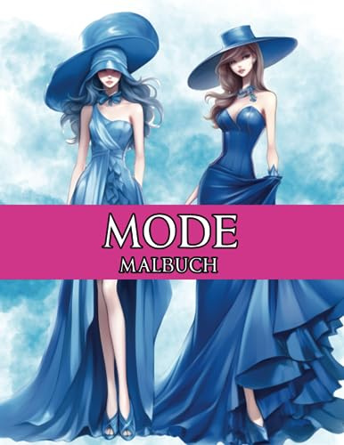 Mode Malbuch: 50 zauberhafte, elegante und stilvolle Outfits zum Ausmalen für Erwachsene und Jugendliche. Moderne Kleider und modische Accessoires für Entspannung