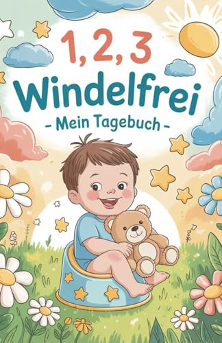 1,2,3 Windelfrei - Mein Tagebuch: mit Freude trocken werden – das Mitmach-Tagebuch für kleine Töpfchenhelden