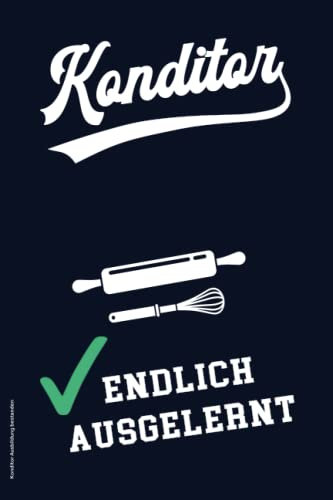 Konditor Ausbildung bestanden: Azubi Notizbuch liniert zum Ende der Lehrzeit das Geschenk für Konditor nach bestandener Lehre die Geschenkidee zum Ausbildungsende für Lehrlinge und Auszubildende