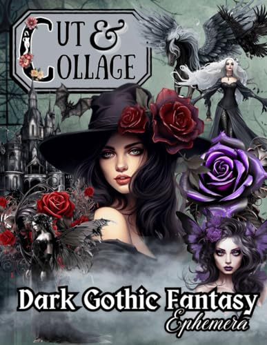 Cut and Collage Book Dark Gothic Fantasy Ephemera: Over 200 High Quality Scary Halloween Theme Vintage Cutouts for Junk Journal, Scrapbooking, Mixed Media, and All Creative Craft Projects