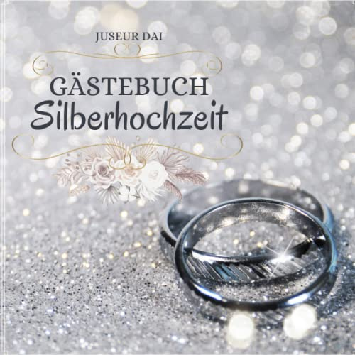 Gästebuch Silberhochzeit: Das Erinnerungsbuch für die besten Wünsche nach 25 Ehejahren mit Fragen zum selbst ausfüllen | Silberne Hochzeit Geschenke und Mitbringsel