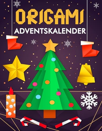Origami Adventskalender: 24 Faltanleitungen für Weihnachtsschmuck - Bastelbuch mit DIY-Papierkunst für Anfänger und Fortgeschrittene