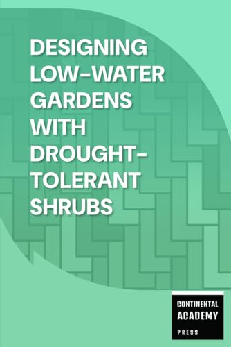 Designing Low-Water Gardens with Drought-Tolerant Shrubs