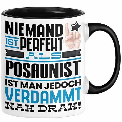 Posaunist Geschenk Tasse Lustige Geschenkidee für Posaunist Geburtstag Kaffee-Becher Niemand Ist Perfekt Aber Als Posaunist Ist Man Nah Dran (Schwarz)