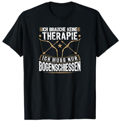 Bogenschießen Pfeil Bogen Ich Brauche Keine Therapie T-Shirt