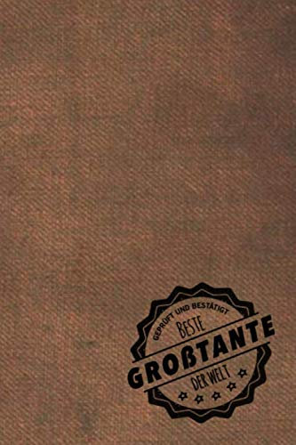 Geprüft und Bestätigt beste Großtante der Welt: Notizbuch inkl. To Do Liste | Das perfekte Geschenkbuch für Großtanten | Geschenkidee | Geschenke | Geschenk