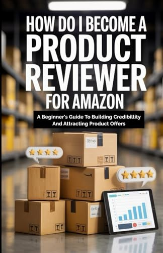 How Do I Become A Product Reviewer For Amazon: A Beginner’s Guide to Building Credibility and Attracting Product Offer