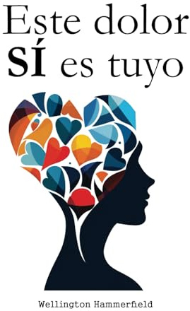 Este dolor SÍ es tuyo: El pasado no se hereda, el presente es tu responsabilidad y el futuro está en tus manos. Eres el resultado de tus decisiones.