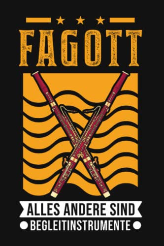 Fagott Notizbuch: Fagott Alles andere sind Begleitinstrumente / 6x9 Zoll / 120 karierte Seiten