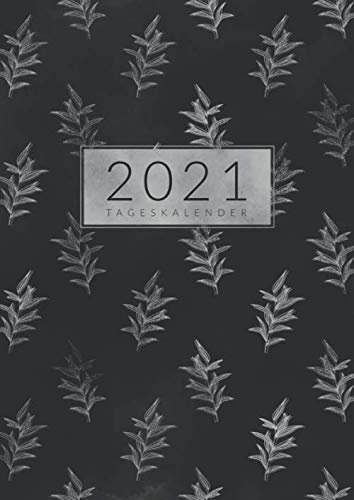 Tageskalender • 2021: Großer Tagesplaner, Planer und Terminkalender Din A4 mit Uhrzeiten • 1 Tag 1 Seite • Kalender von Januar bis Dezember 2021 • Tägliche To Do Liste • Motiv: Blätter Silber Schwarz