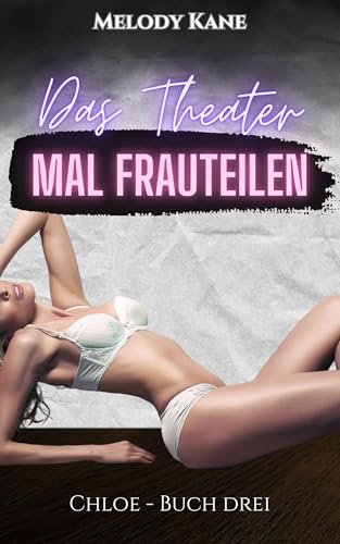 Chloe: Erste Mal Frauteilen: Buch eins Chloe’s Frauteilen und Kostenlose Nutzung Abenteuer