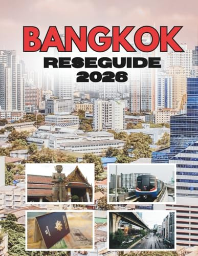BANGKOK RESEGUIDE 2026: Allt du önskar att du visste innan du åkte