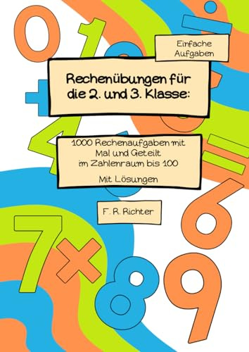 Rechenübungen für die 2. und 3. Klasse: 1000 Rechenaufgaben mit Mal und Geteilt im Zahlenraum bis 100 - mit Lösungen