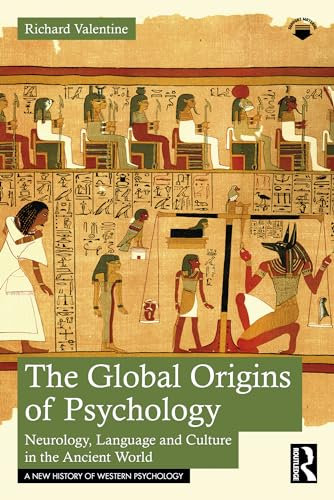 The Global Origins of Psychology: Neurology, Language and Culture in the Ancient World (A New History of Western Psychology) (English Edition)