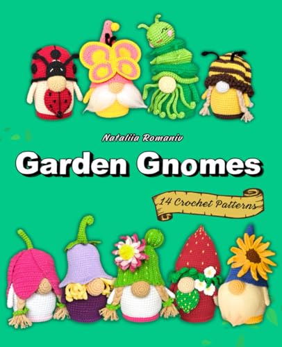 Garden Gnomes. 14 Crochet Patterns: Amigurumi Gnome Patterns Book (Crochet Gnomes Patterns)